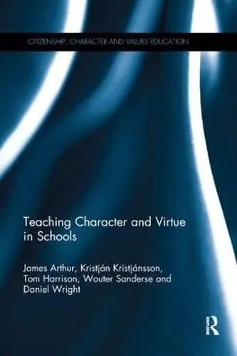 Teaching Character and Virtue in Schools Routledge