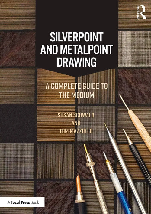 Silverpoint and Metalpoint Drawing A Complete Guide to the Medium by Susan Schwalb