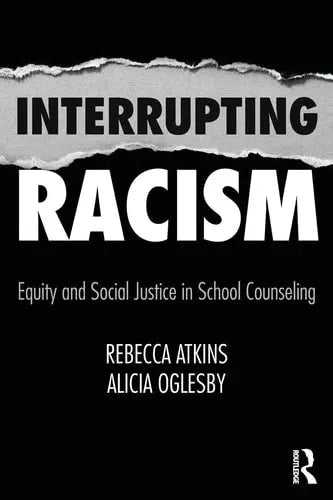 Interrupting Racism Equity and Social Justice in School Counseling Routledge