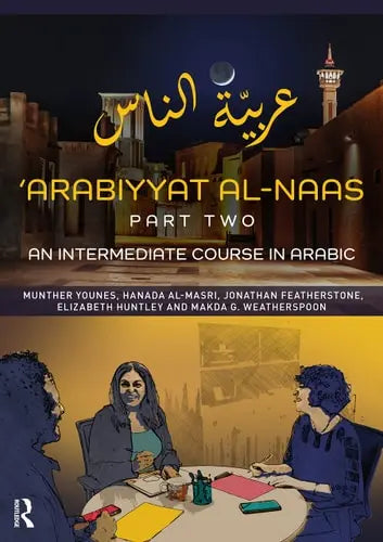 'Arabiyyat Al-Naas (Part Two) An Intermediate Course in Arabic Routledge
