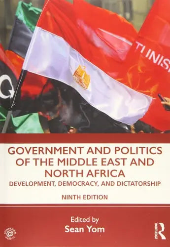 Government and Politics of the Middle East and North Africa Development, Democracy, and Dictatorship Routledge/Taylor & Francis Group