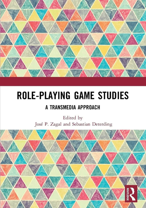 Role-playing Game Studies Transmedia Foundations by José Pablo Zagal