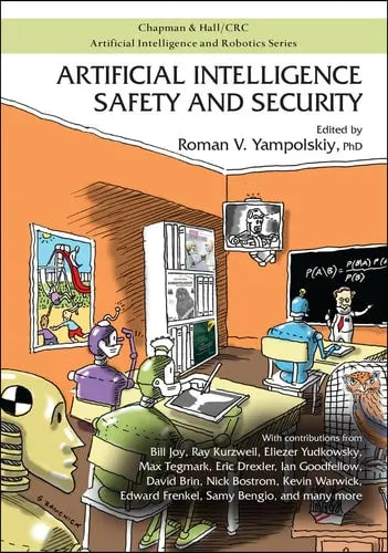 Artificial Intelligence Safety and Security CRC Press/Taylor & Francis Group