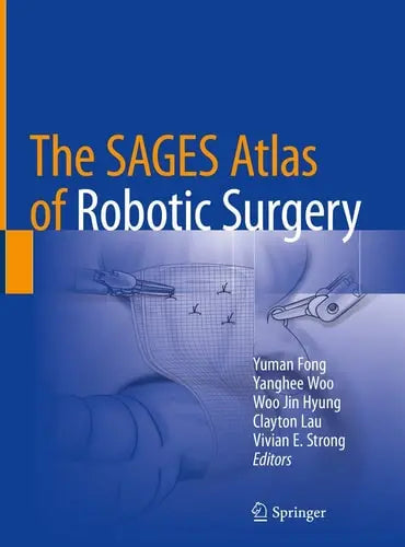 The SAGES Atlas of Robotic Surgery Springer International Publishing