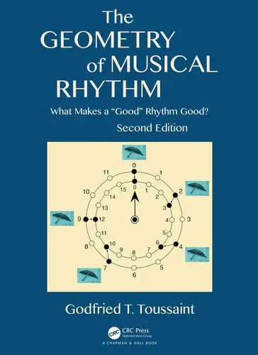The Geometry of Musical Rhythm What Makes a "good" Rhythm Good? CRC Press, Taylor & Francis Group
