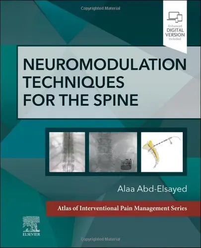 Neuromodulation Techniques for the Spine A Volume in the Atlas of Interventional Pain Management Series Elsevier