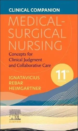 Clinical Companion for Medical-Surgical Nursing Concepts for Clinical Judgment and Collaborative Care Elsevier - Health Sciences Division