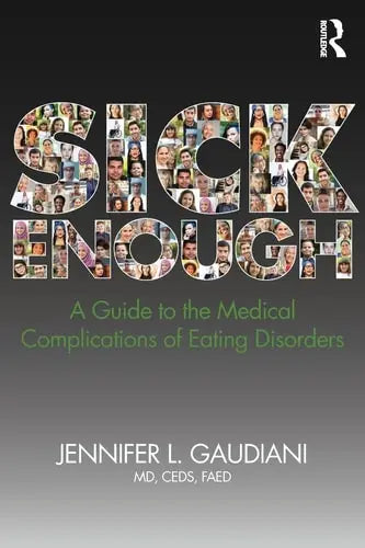 Sick Enough A Guide to the Medical Complications of Eating Disorders Routledge