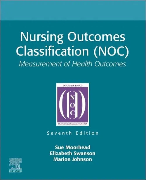 Nursing Outcomes Classification (NOC) Measurement of Health Outcomes by Sue Moorhead