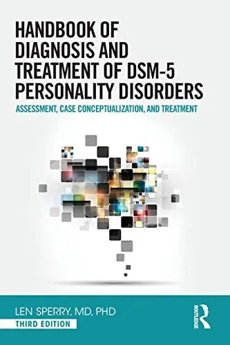 Handbook of Diagnosis and Treatment of DSM-5 Personality Disorders Assessment, Case Conceptualization, and Treatment Routledge, Taylor & Francis Group