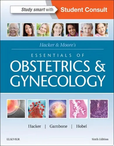 Hacker & Moore's Essentials of Obstetrics and Gynecology Elsevier Health Sciences