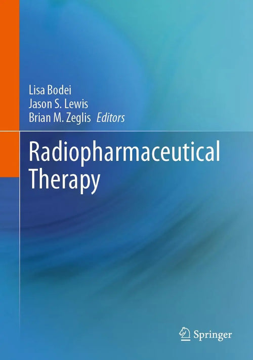 Radiopharmaceutical Therapy by Lisa Bodei