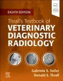 Thrall's Textbook of Veterinary Diagnostic Radiology Elsevier - Health Sciences Division