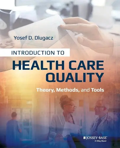 Introduction to Health Care Quality Theory, Methods, and Tools John Wiley & Sons