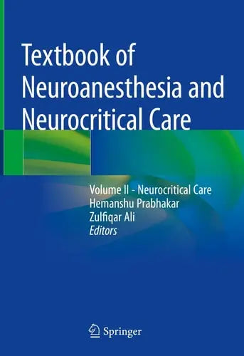 Textbook of Neuroanesthesia and Neurocritical Care Volume II - Neurocritical Care