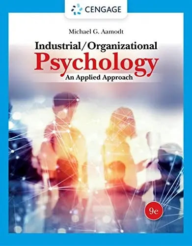 Industrial/Organizational Psychology An Applied Approach Cengage Learning, Incorporated