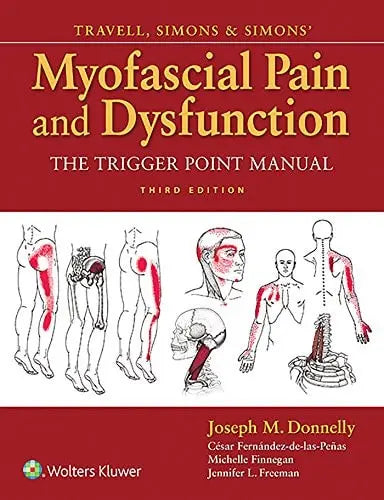 Travell, Simons & Simons' Myofascial Pain and Dysfunction The Trigger Point Manual Wolters Kluwer