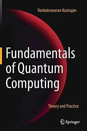 Fundamentals of Quantum Computing Theory and Practice