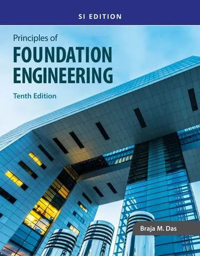 Principles of Foundation Engineering, SI Cengage Learning
