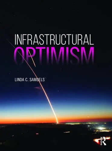 Infrastructural Optimism Routledge, Taylor & Francis Group