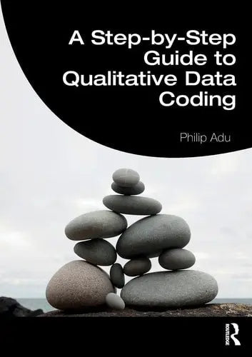 A Step-by-step Guide to Qualitative Data Coding Routledge