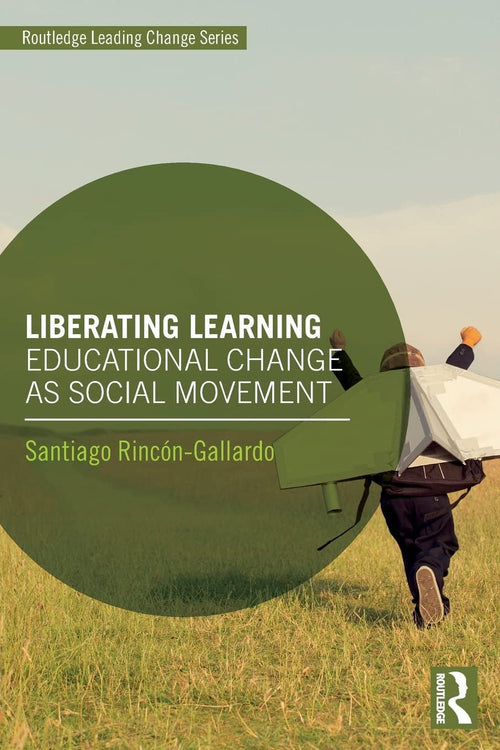 Liberating Learning Educational Change as Social Movement
