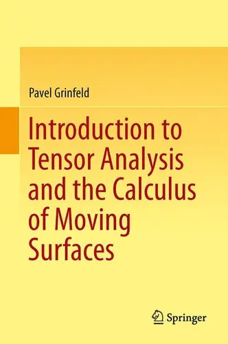 Introduction to Tensor Analysis and the Calculus of Moving Surfaces Springer New York