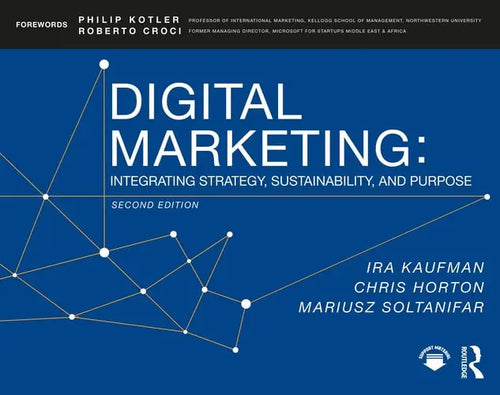 Digital Marketing Integrating Strategy, Sustainability, and Purpose by Chris Horton