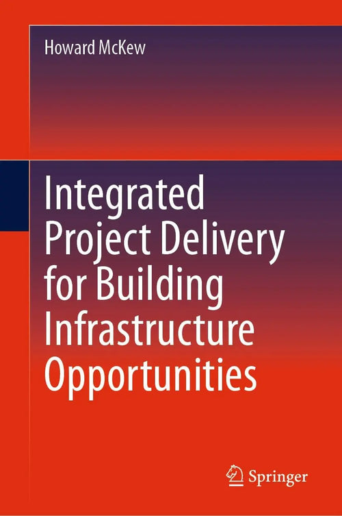 Integrated Project Delivery for Building Infrastructure Opportunities by Howard McKew