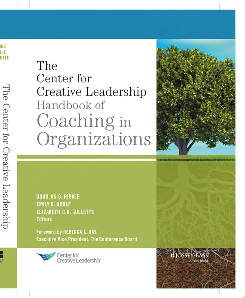 The Center for Creative Leadership Handbook of Coaching in Organizations by Douglas Riddle