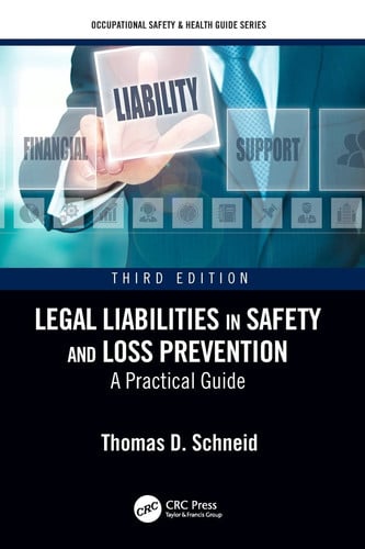Legal Liabilities in Safety and Loss Prevention A Practical Guide, Third Edition by Thomas D. Schneid – book cover