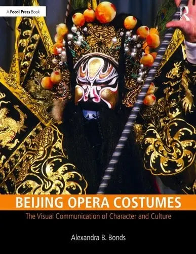 Beijing Opera Costumes The Visual Communication of Character and Culture Routledge