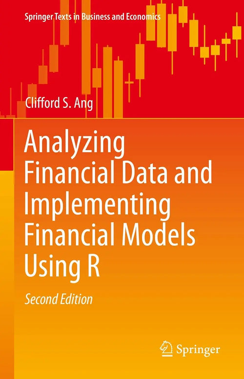 Analyzing Financial Data and Implementing Financial Models Using R by Clifford S. Ang