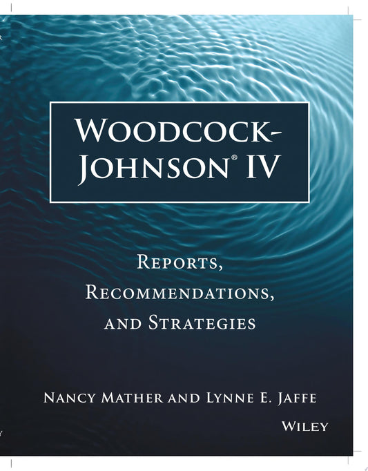 Woodcock-Johnson IV Reports, Recommendations, and Strategies John Wiley & Sons