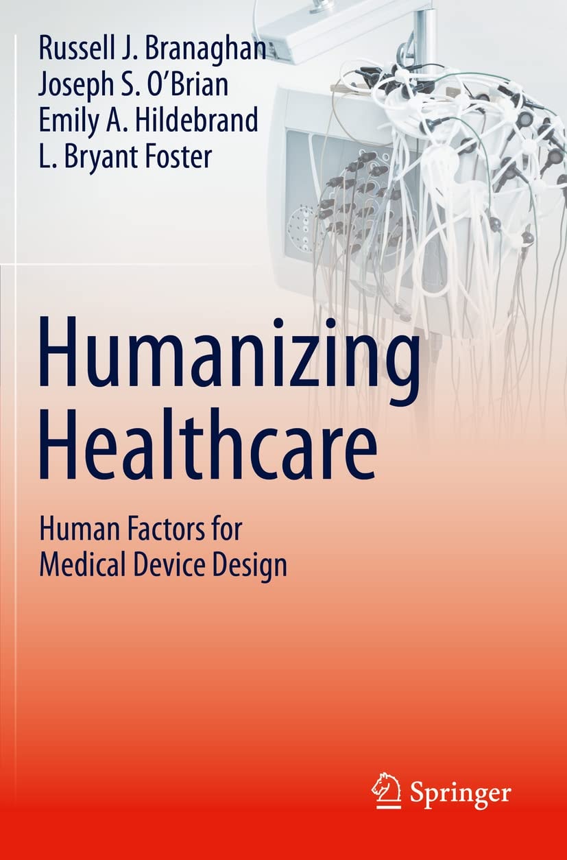 Humanizing Healthcare – Human Factors for Medical Device Design by Russell J. Branaghan