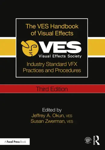 The VES Handbook of Visual Effects Industry Standard VFX Practices and Procedures Routledge