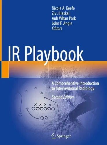 IR Playbook A Comprehensive Introduction to Interventional Radiology Springer International Publishing
