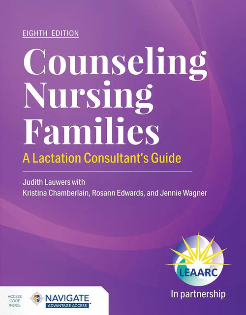 Counseling Nursing Families: A Lactation Consultant’s Guide by Lauwers