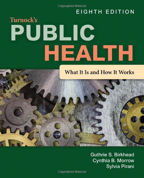 Turnock's Public Health: What It Is and How It Works, Eighth Edition by Guthrie S. Birkhead