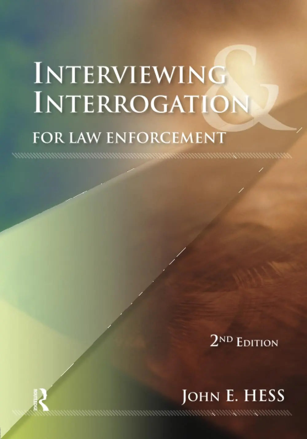 Interviewing and Interrogation for Law Enforcement LexisNexis/Anderson Pub.