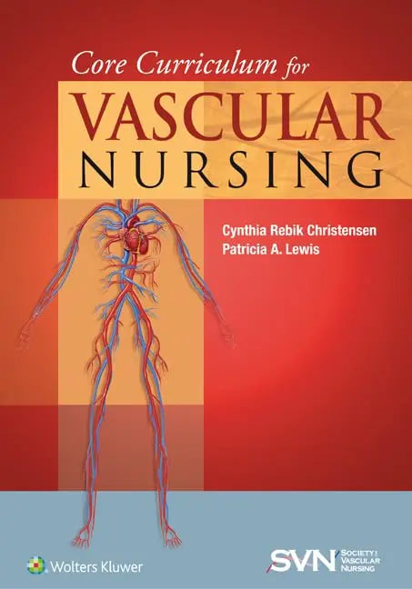 Core Curriculum for Vascular Nursing An Official Publication of the Society for Vascular Nursing (SVN) by – book cover