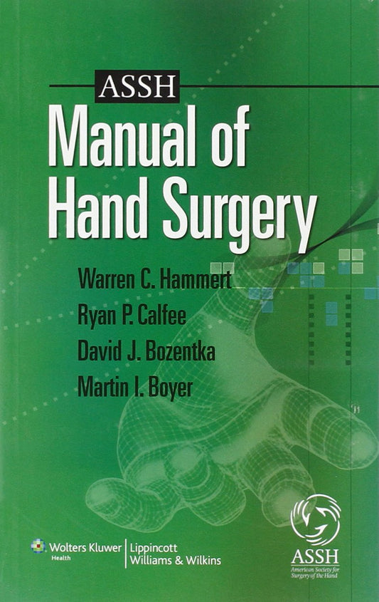 ASSH Manual of Hand Surgery by Warren C. Hammert Lippincott Williams & Wilkins