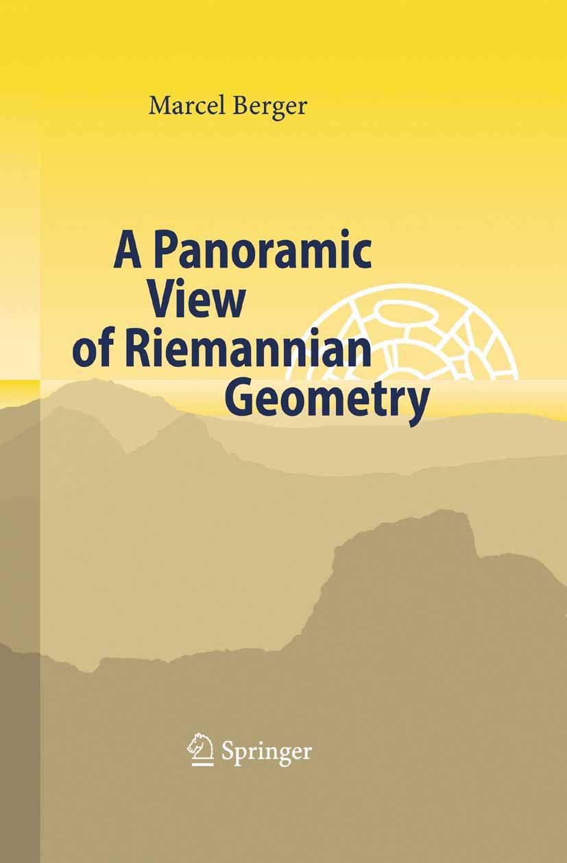 A Panoramic View of Riemannian Geometry by Marcel Berger Springer Science & Business Media