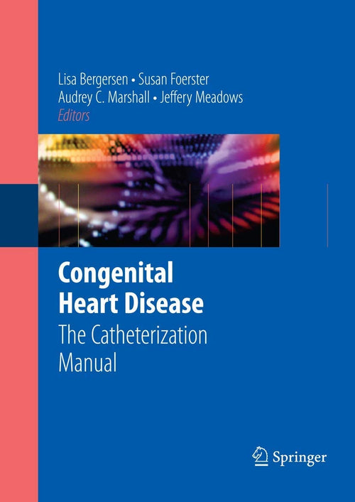 Congenital Heart Disease The Catheterization Manual by Lisa Bergersen