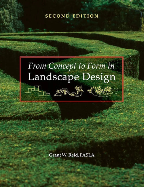 From Concept to Form in Landscape Design by Grant W. Reid