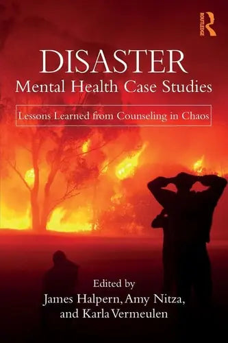 Disaster Mental Health Case Studies Lessons Learned from Counseling in Chaos Routledge, Taylor & Francis Group